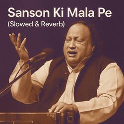 Sanson Ki Mala Pe (Slowed & Reverb) (feat. Nusrat Fatah Ali Khan)
