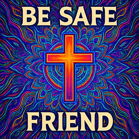 Be Safe Friend