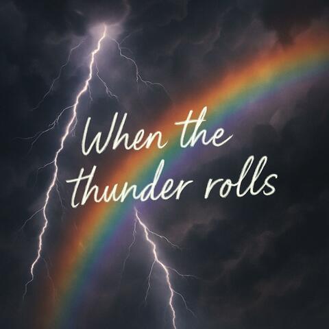 When the thunder rolls