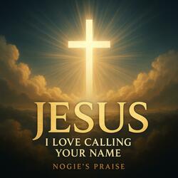 Jesus, I Love Calling your Name