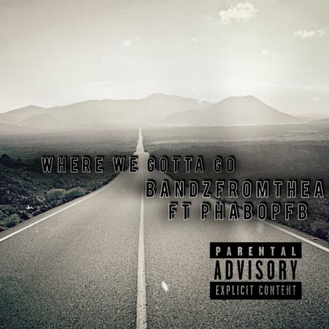 Where we gotta go (feat. PhaboPfb)