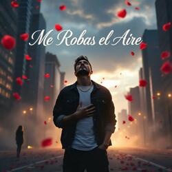 ME ROBAS EL AIRE