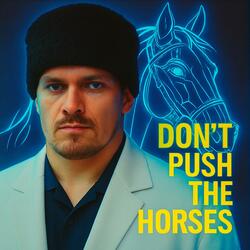 Don't Push The Horses