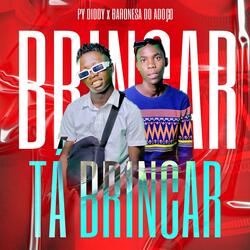 TÁ BRINCAR (feat. Baronesa Do Adoço)
