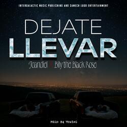 Dejate Llevar (feat. Bily the Black Rose)