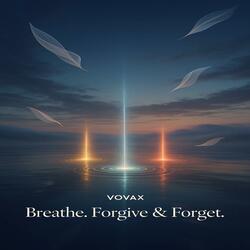 Breathe Forgive&Forget