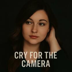 Cry For The Camera
