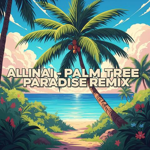 Palm Tree Paradise (Remix)