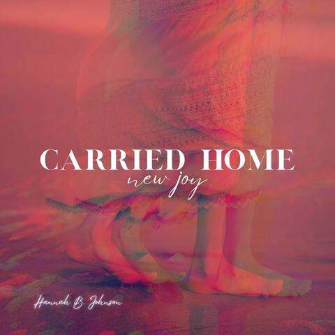 Carried Home (New Joy)