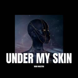UNDER MY SKIN