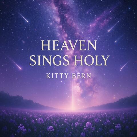 Heaven Sings Holy