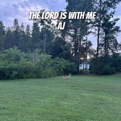The Lord is With Me