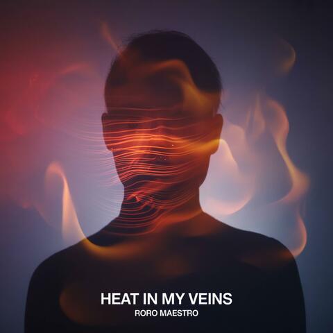 HEAT IN MY VEINS