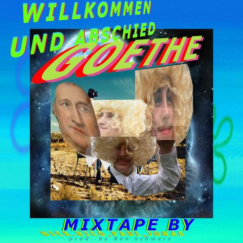 GOETHE MIXTAPE (ICH)WILLKOMMEN UND ABSCHIED)