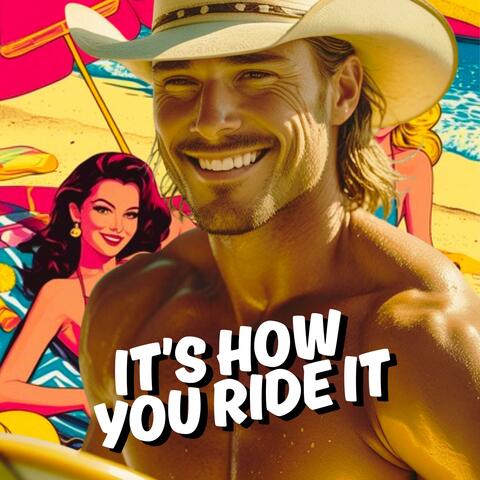 It's How You Ride It
