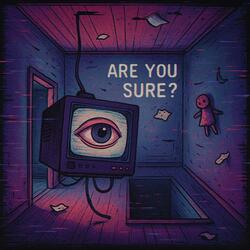 A R E Y O U S U R E ? | D R E A M C O R E | W E I R D C O R E