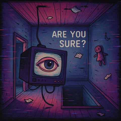 A R E Y O U S U R E ? | D R E A M C O R E | W E I R D C O R E