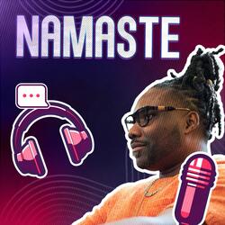 NAMASTE PODCAST