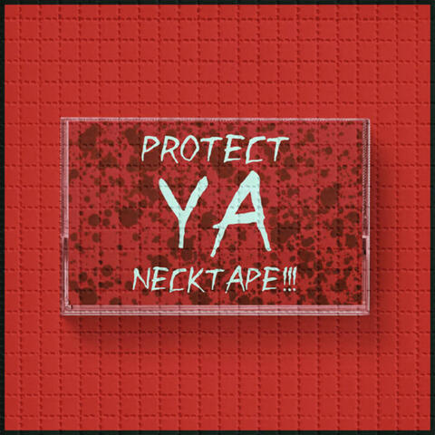 PROTECT YA NECKTAPE
