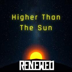 Higher Than The Sun