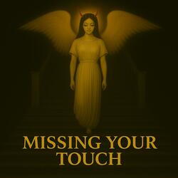 Missing Your Touch