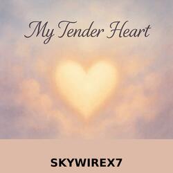 my tender heart