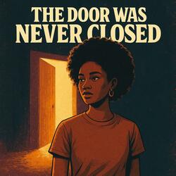 The Door Was Never Closed