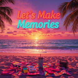 Let's Make Memories