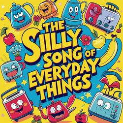 The Silly Song of Everyday Things