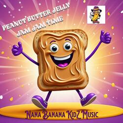 Peanut Butter Jelly Jam Jam Time