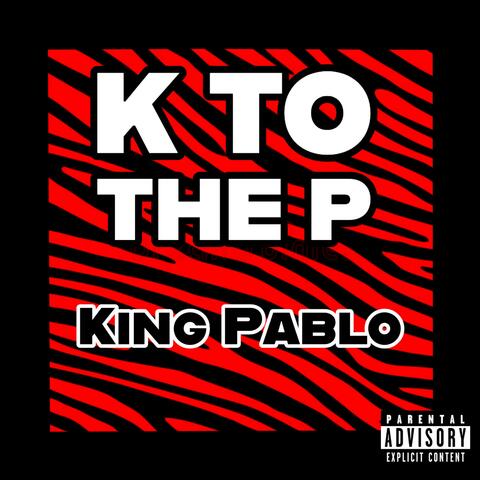 K To The P