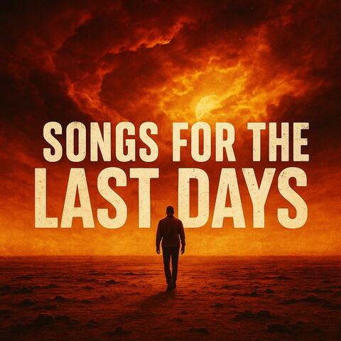Songs For The Last Days