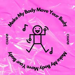 Make My Body Move Your Body