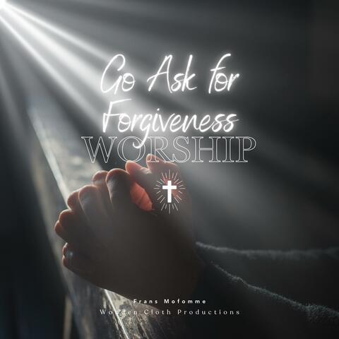 Go Ask for Forgiveness