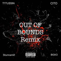 Out Of Bounds (feat. Cito, Stunnamil! & Mar!) (Remix)