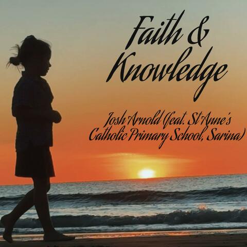 Faith and Knowledge (feat. St Anne's Catholic Primary School, Sarina)