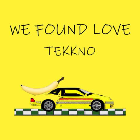 we found love tekkno