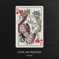 LOVE OR TRAGEDY