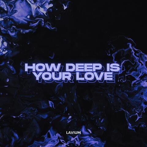 How Deep Is Your Love