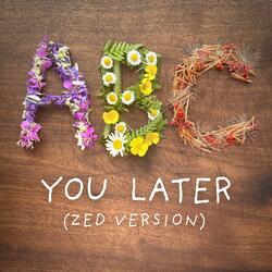 ABC You Later (Zed Version)