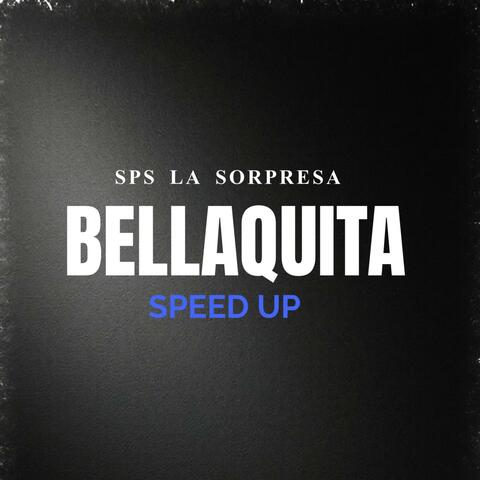 Bellaquita - Speed Up