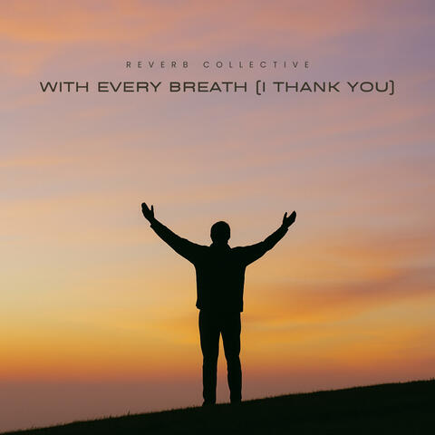 With Every Breath (I Thank You)
