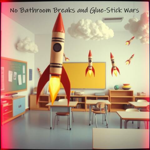 No Bathroom Breaks and Glue-Stick Wars