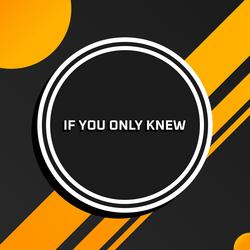 If You Only Knew