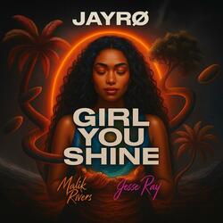 Girl You Shine (feat. Malik Rivers & Jesse Ray)