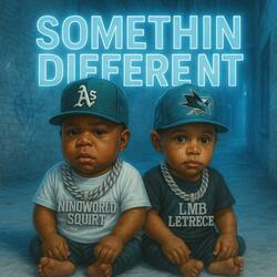 Somethin different (feat. Ninoworld squirt)