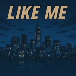 LIKE ME