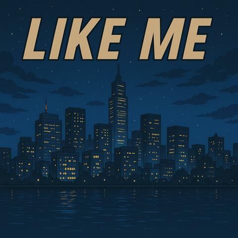 LIKE ME