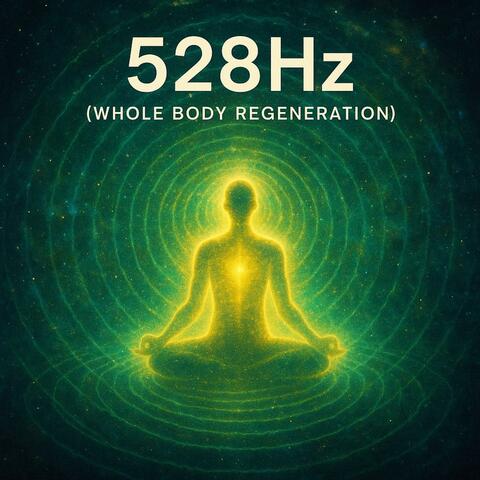 528Hz (Whole Body Regeneration)
