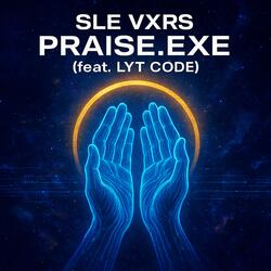 Praise.exe (feat. LYT CODE)